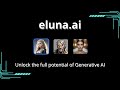 Unlock the full potential of generative ai with elunaai  elunaai demo