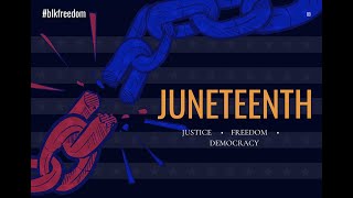 Juneteenth: Justice, Freedom, Democracy virtual commemoration 2020