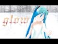 【MMD-PV】glow  [Ver.1]（デュアルカメラ風完成版，Lat式初音ミク，60fps・1440p・2K，カメラモーション配布）