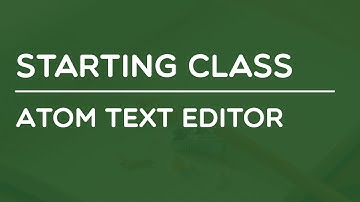 Starting Class - Atom Text Editor