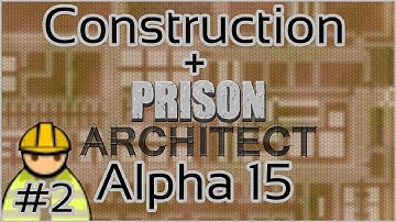 Construction + Prison Architect + Alpha 15 #2 = Bring On The Girders