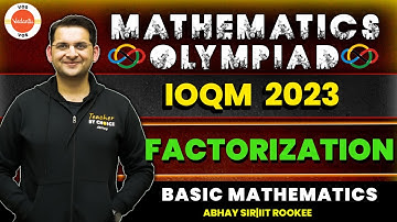FACTORIZATION | Basic Mathematics | Mathematics Olympiad IOQM 2023 | Abhay Sir | VOS