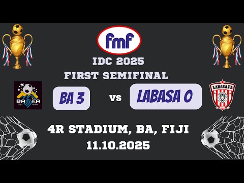FMF IDC 2025 SEMI FINAL 1 BA 3 Vs LABASA 0