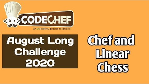 Codechef August Long Challenge 2020 | Chef and Linear Chess | Full Explanation and Code.