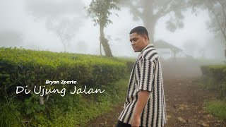 BRYAN ZPARTA - DI UJUNG JALAN (  )