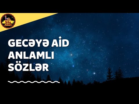 Gecəyə bir söz | Gecə sözləri