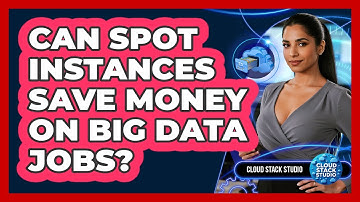 Can Spot Instances Save Money On Big Data Jobs? - Cloud Stack Studio