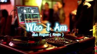 Nick Project - Who I Am ( Remix )