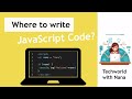 Where to write JavaScript | Where to execute JavaScript Code | JavaScript Tutorial #3