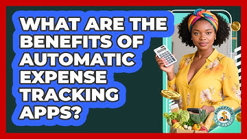 What Are The Benefits Of Automatic Expense Tracking Apps?