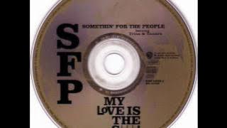 Somethin' For The People - My Love is the Shhh