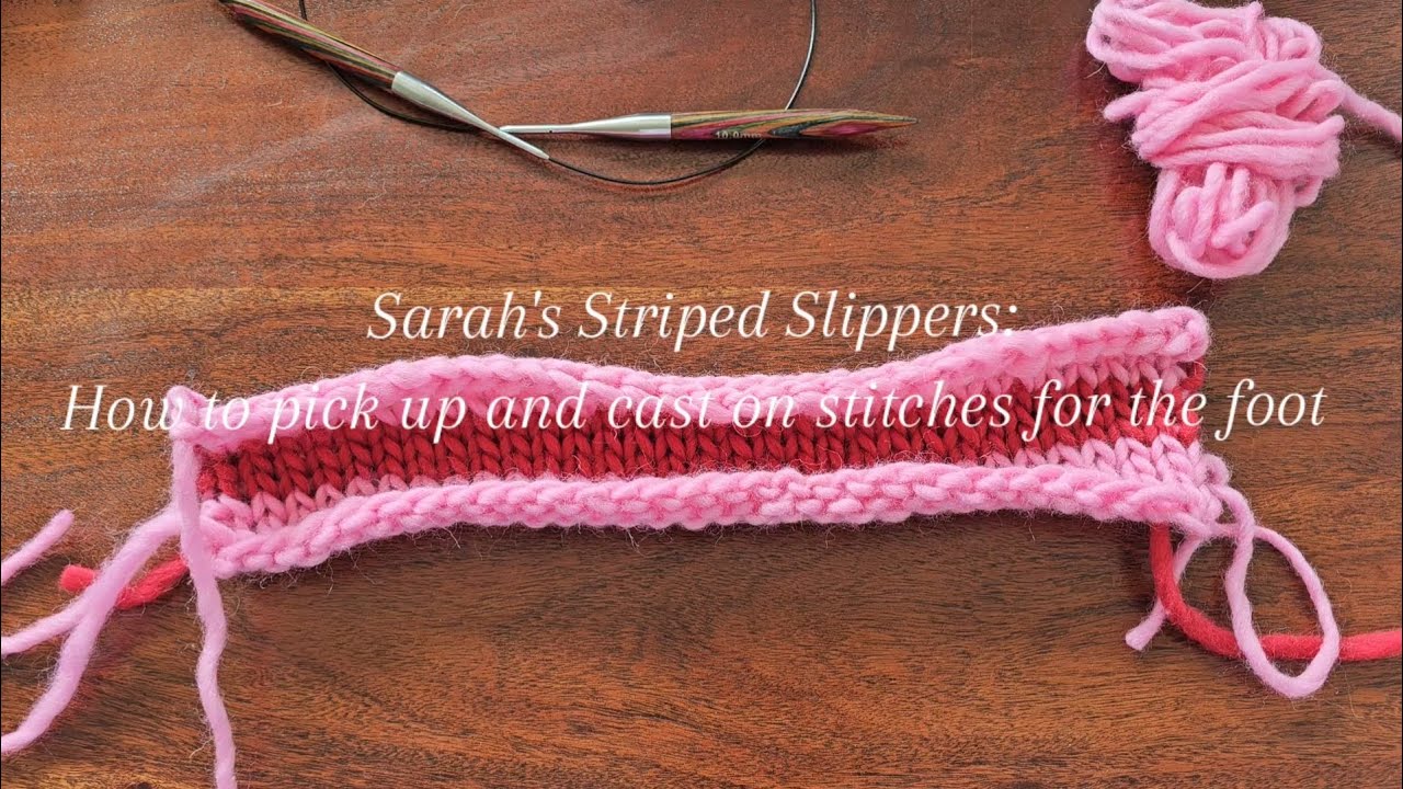 Pick Up and Cast On Stitches for the Foot | Sarah's Striped Slippers