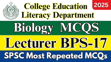 Lecturer BPS-17 Biology Preparation  | College Education & Literacy Dept | #spsc Repeated MCQs