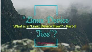 [0010#] What Is a Linux Device Tree (Part-II) ? | Interview Question | Linux Device Driver|