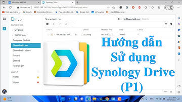 Hướng dẫn cài đặt và sử dụng ứng dụng Synology Drive - Phần 1