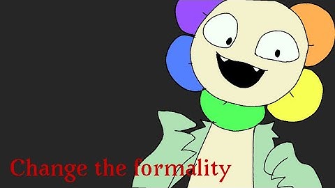 CHANGE THE FORMALITY / Meme animation dandys world