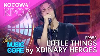 Xdinary Heroes  - Little Things | Show! Music Core Ep853 | Kocowa+