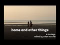 Home and other things  montage