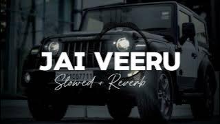 Jai Veeru - Khasa Aala Chahar || ( Slowed And Reverb ) Haryanvi song