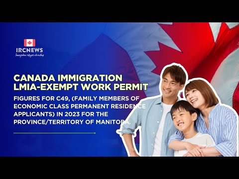 2023 Canada Immigration: C49 LMIA‑Exempt Permits in Manitoba  for Economic PR Family Members