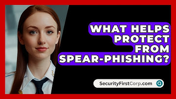 What Helps Protect From Spear-Phishing? - SecurityFirstCorp.com