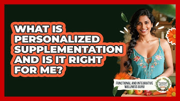 What Is Personalized Supplementation And Is It Right For Me?