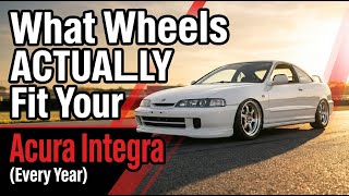 What Wheels ACTUALLY Fit Your Acura Integra (Every Year)
