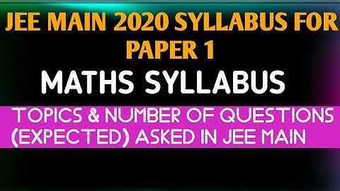 JEE Main Maths Syllabus 2020 | Mathematics Topics & Number of Questions (Expected) Asked in JEE Main