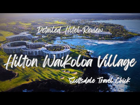 Hilton Waikoloa Village - The Big Island, A Detailed Hotel Review