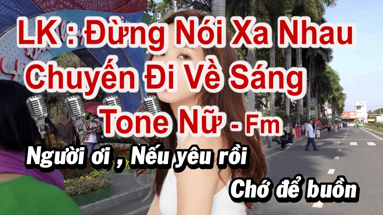 KARAOKE Liên Khúc CHUYẾN ĐI VỀ SÁNG - ĐỪNG NÓI XA NHAU Tone Nữ  II Hát Với Nhau Gia Bảo