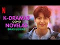 E se meus k-dramas fossem novelas brasileiras? | Netflix Brasil