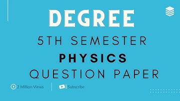 degree 5th sem physics question paper | 5th sem physics previous paper | |sem5 physics paper |