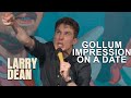 Maybe Doing a Gollum Impression on a Date Was a Mistake? | Larry Dean