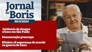 Jornal do Boris - 30/4/2024 - Notícias do dia com Boris Casoy