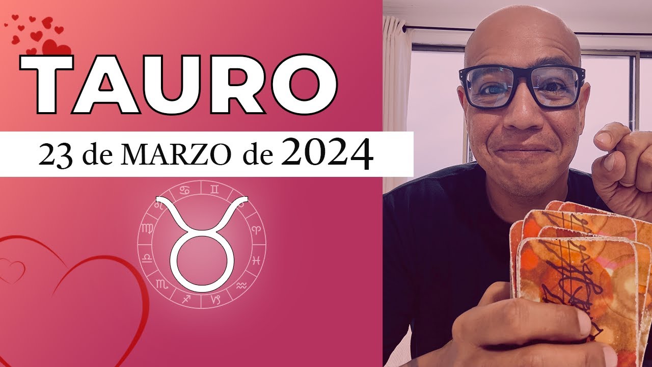 TAURO | Horóscopo de hoy 23 de Marzo 2024 - YouTube