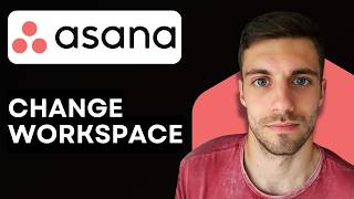 How to Change Workspace in Asana 2026 (Switch Between Workspaces)