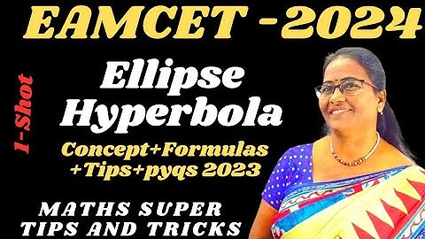 EAMCET-2024 Ellipse and Hyperbola Concept+formulas+Tips+ Pyqs 2023 1-Shot MATHS SUPER TPS AND TRICKS