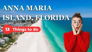 Best Things To Do in Anna Maria Island, Florida