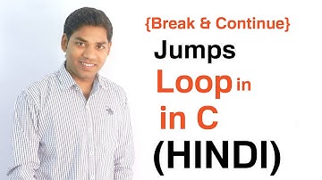 Jumps in Loops - Break and Continue Statement in C (HINDI)