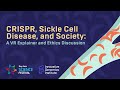 CRISPR, Sickle Cell Disease, & Society: A VR Explainer & Ethics Discussion (recorded livestream)