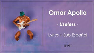 Omar Apollo - Useless (Lyrics + Sub Español)