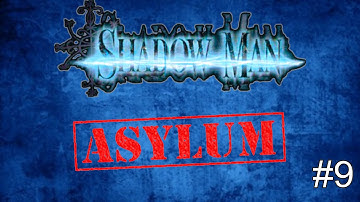 Shadowman Part 9 - The Asylum