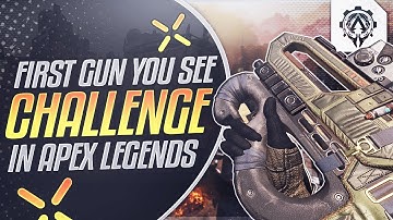 FIRST GUN You See ONLY Challenge on Apex Legends...