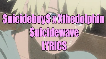 $uicideboy$ x Xthedolphin - $uicidewave [ LYRICS ]