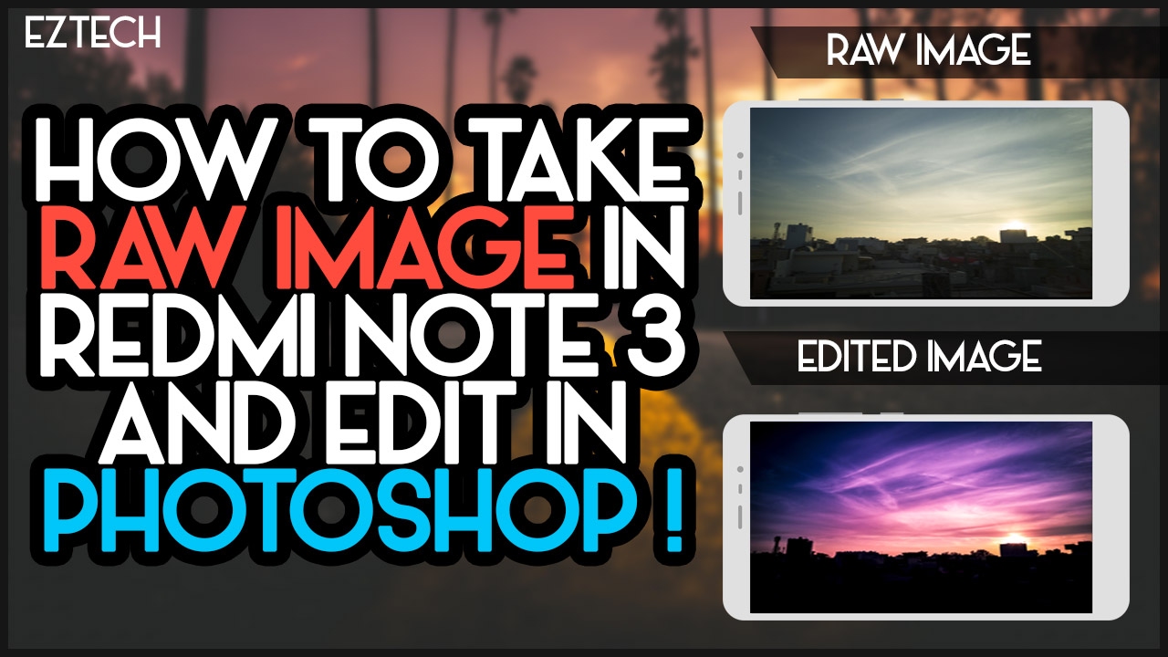 How to take RAW Image in REDMI NOTE 3 and Edit in PHOTOSHOP ! - YouTube