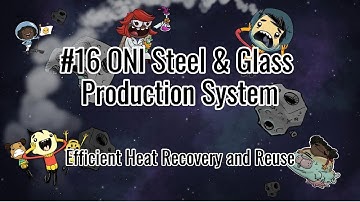 [ONI]#16 Steel & Glass Production with Heat Recovery | FansGame-k7k