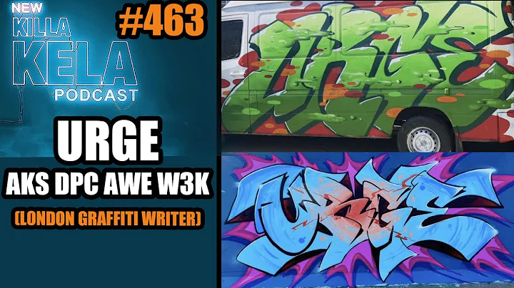 URGE AKS DPC AWE W3K (LONDON GRAFFITI WRITER) // KILLA KELA PODCAST #463