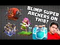 BLIMP SUPER ARCHERS ON TH18?