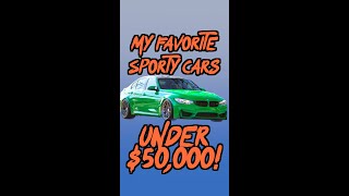 My FAVORITE Sporty Cars under $50,000!