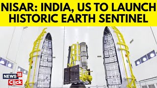 NISAR: Rs 13,000-Crore ISRO-NASA Satellite To Scan Entire Earth In 12 Days, Launch On July 30 | N18G